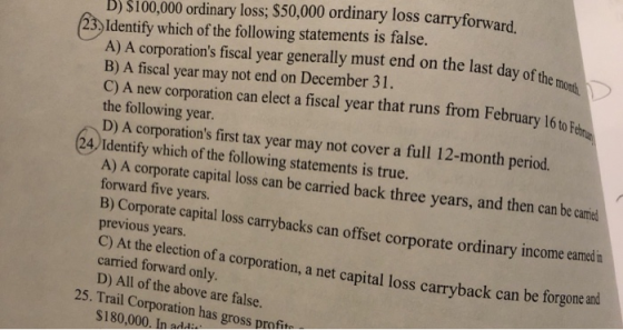he last day of the month D) $100,000 ordinary loss; $50,000 ordinary loss carryforward (23) Identify which of the following s