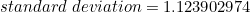 \small standard\;deviation=1.123902974