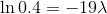 \ln 0.4= - 19\lambda