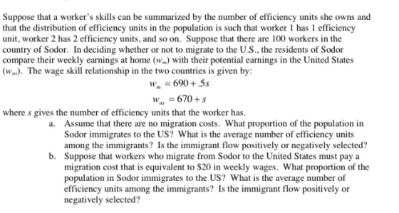 Suppose that a workers skills can be summarized by the number of efficiency units she owns and that the distribution of effi