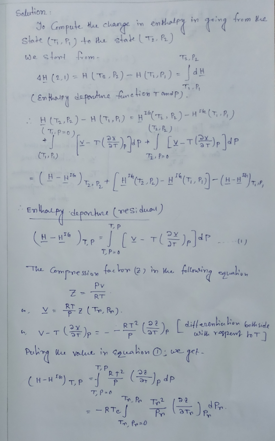 state (T₂, P2) (T,,P=0) (T2, P₂) Solution : To Compute the change in enthalpy in going from the Stade (ti, Pg to the We start