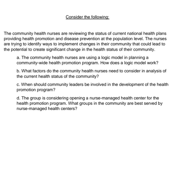 Consider the following: The community health nurses are reviewing the status of current national health plans providing healt