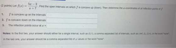 5.1 - 2 (2 points) Let f(x) Find the open intervals on which f is concave up (down). Then determine the e-coordinates of all