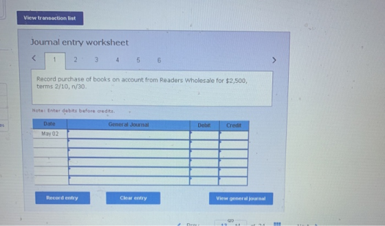 View transaction list Journal entry worksheet 2 3 4 5 6 Record purchase of books on account from Readers Wholesale for $2,500