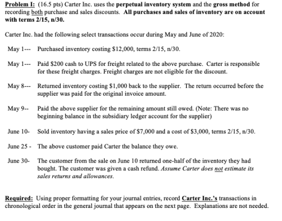 Problem I: (16.5 pts) Carter Inc. uses the perpetual inventory system and the gross method for recording both purchase and sa