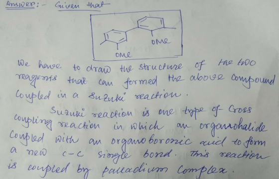 Answer: - Given that ome We have to draw Оме e to draw the structure the two of reagents that can formed the above compound c