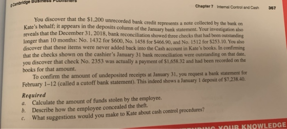ambridge Business PUDISHUS Chapter 7 Internal Control and Cash 367 You discover that the $1,200 unrecorded bank credit renres