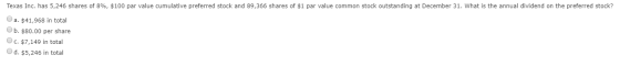 Texas Inc. has 5,246 shares of 8%, $100 par value cumulative preferred stock and 89,366 shares of $1 par value common stock o