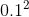 0.1^{2}