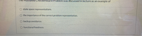 i ne checkerboard Problem was discussed in lecture as an example of Ostate space representations. the importance of the corre