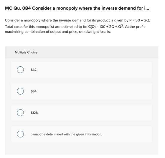 MC Qu. 084 Consider a monopoly where the inverse demand for i... Consider a monopoly where the inverse demand for its product