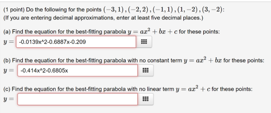 (1 point) Do the following for the points (-3,1), (-2,2),(-1,1), (1,-2), (3,-2): (If you are entering decimal approximations,