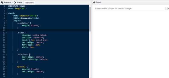 L.ll Result Enter number of rows for pascal Triangle GO } Preview > Share index.htm 1 <!DOCTYPE html> 2. <html lang=en> 3 4