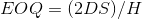 EOQ = \Sqrt{(2DS)/H}