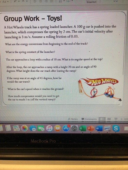 - Aa v dv AV EE EE YLEY Group Work - Toys! A Hot Wheels track has a spring loaded launcher. A 100 g car is pushed into the la