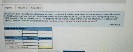 Required 1 Required 2 Required 3 On June 30, 2021, the Johnstone Company purchased equipment from Genovese Corp. Johnstone ag