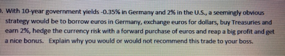 . With 10-year government yields -0.35% in Germany and 2% in the U.S., a seemingly obvious strategy would be to borrow euros