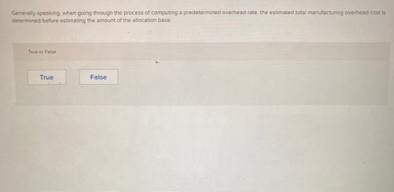 Generally speaking, when going through the process of computing a predetermined overhead rate, the estimated total manufactur