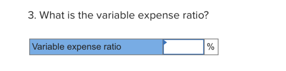 3. What is the variable expense ratio? Variable expense ratio %