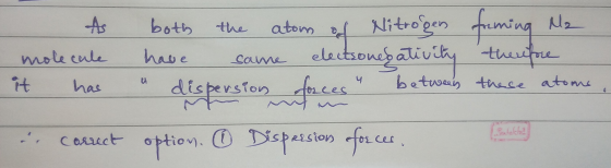 As molecule it has un correct both the atom od Nitrogen have some electronegativity dispersion forces bet option. ① Disper