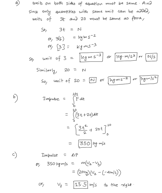 units on both Side of eauahon must be Same An3 Sinco amanthe with Same unit can be a3bea units of 3t amd 20 must be same as fora So Similar 20=N so, unit of 20二N 10s 10 Lo 2. 0 350 Impulse s AP