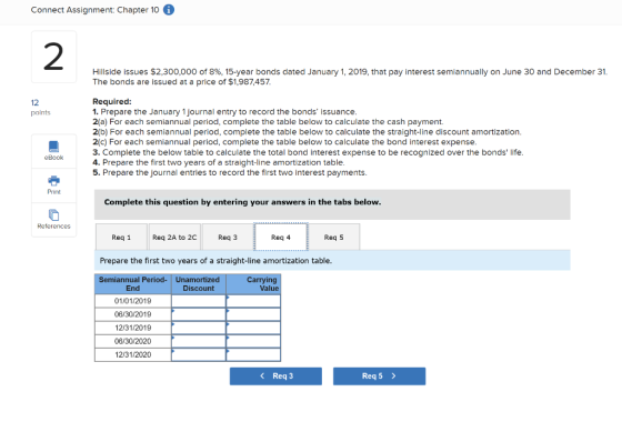 Connect Assignment: Chapter 10 2 Hillside issues $2,300,000 of 8%, 15-year bonds dated January 1, 2019, that pay interest sem
