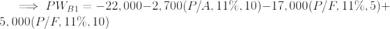 PWB1 = –22,000–2,700(P/A, 11%, 10)–17,000(P/F, 11%,5)+ 5,000(P/F, 11%, 10)
