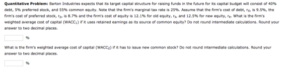 Quantitative Problem: Barton Industries expects that its target capital structure for raising funds in the future for its cap