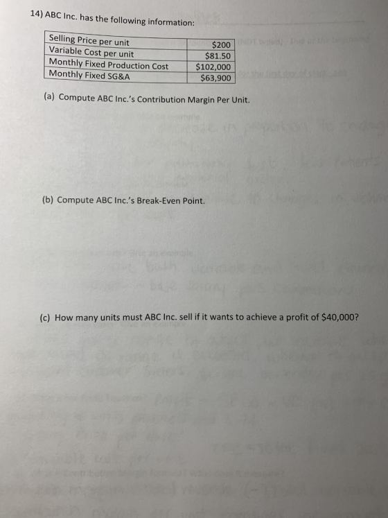 14) ABC Inc. has the following information: Td A 1D ar the Selling Price per unit Variable Cost per unit $200 $81.50 $102,000