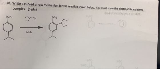 18, Write a curved arrow mechanism for the reaction shown below. You must show the electrophile and sigma complex. (6 pts) ос