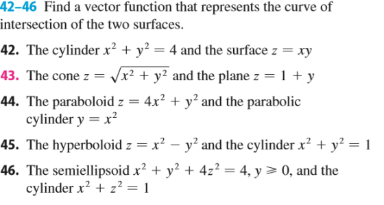 42-46 Find a vector function that represents the curve of intersection of the two surfaces. 42. The cylinder x² + y2 = 4 and