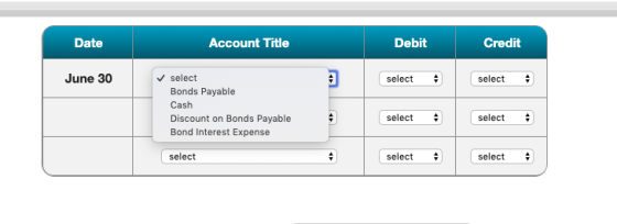 Date Account Title Debit Credit June 30 - 1 select select selec ✓ select Bonds Payable Cash Discount on Bonds Payable Bond In