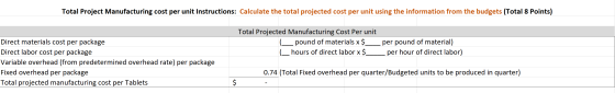 Total Project Manufacturing cost per unit Instructions: Calculate the total projected cost per unit using the information fro