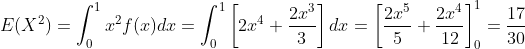 E(X^{2})=\int_{0}^{1}x^{2}f(x)dx=\int_{0}^{1}\left [ 2x^{4}+\frac{2x^{3}}{3} \right ]dx=\left [ \frac{2x^{5}}{5}+\frac{2x^{4}}{12} \right ]_{0}^{1}=\frac{17}{30}
