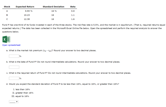 Stock Expected Return Standard Deviation Beta < 8.94 % 16 % 0.8 10.23 16 1.1 0 12.38 16 1.6 Fund P has one-third of its funds