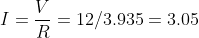 I = \frac{V}{R} = 12/3.935 = 3.05