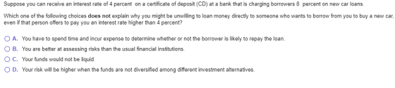 Suppose you can receive an interest rate of 4 percent on a certificate of deposit (CD) at a bank that is charging borrowers 8