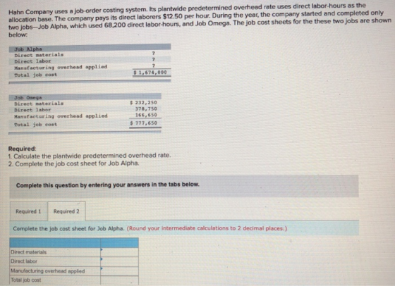 Hahn Company uses a job-order costing system. Its plantwide predetermined overhead rate uses direct labor-hours as the alloca