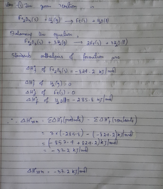 vaas : () The given reaction is FeO3(s) +18 (9) fers) + 3010) Balancing the equation , FeO,Q) + 359 — 2 fe(s) + 33011) Standa