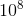 10^{8}