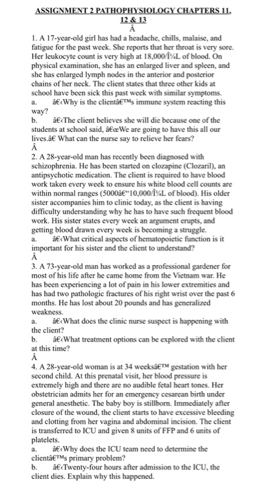 ASSIGNMENT 2 PATHOPHYSIOLOGY CHAPTERS 11, 12 & 13 1. A 17-year-old girl has had a headache, chills, malaise, and fatigue for