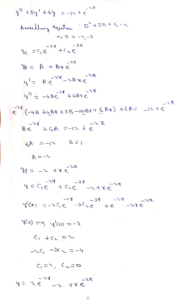 y +5y +by = -47 te Aurillary equation :D²+50+6=0 - D = -2,-3 ge=rey trze Чp = A + Ва е y= Be2Y_2B xe 2 4=-upé + lere 14 e