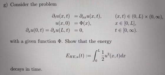 g) Consider the problem Ou(x, t) = Oxxu(x, t), u(x,0) = Q(x), 0,u(0,1) = 0,1(L,t) = 0, (x, t) (0, L) x (0,00), T ( [0, LG, te