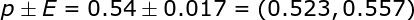 \large p \pm E=0.54 \pm 0.017=(0.523,0.557)