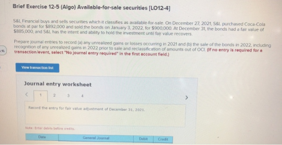 Brief Exercise 12-5 (Algo) Available-for-sale securities [LO12-4) S&L Financial buys and sells securities which it classifies