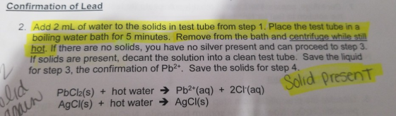 Confirmation of Lead 2. Add 2 mL of water to the solids in test tube from step 1. Place the test tube in a boiling water bath