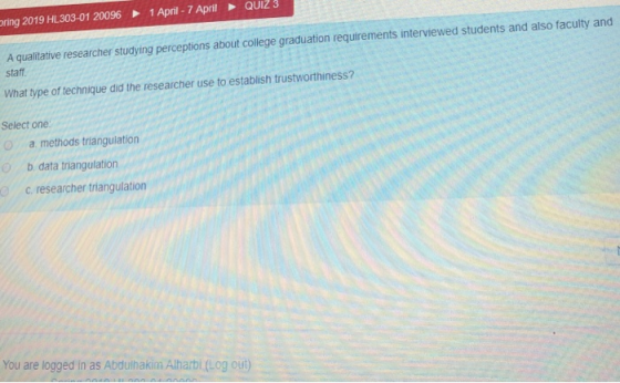 ring 2019 HL303-01 20096 1 April-7 April QUIZ 3 researcher studying perceptions about college graduation requirements intervi