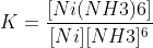 K=\frac{[Ni(NH3)6]}{[Ni][NH3]^{6}}
