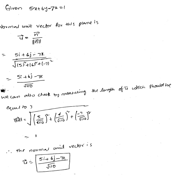 Givens Sa+6y=72=1 for this plane is Vormal unit vector von llau - 51 +63-7K Vist+165+(-7) of u which should be - Si +63 -7K J