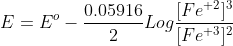 E=E^o-\frac{0.05916}{2}Log\frac{[Fe^{+2}]^3}{[Fe^{+3}]^2}